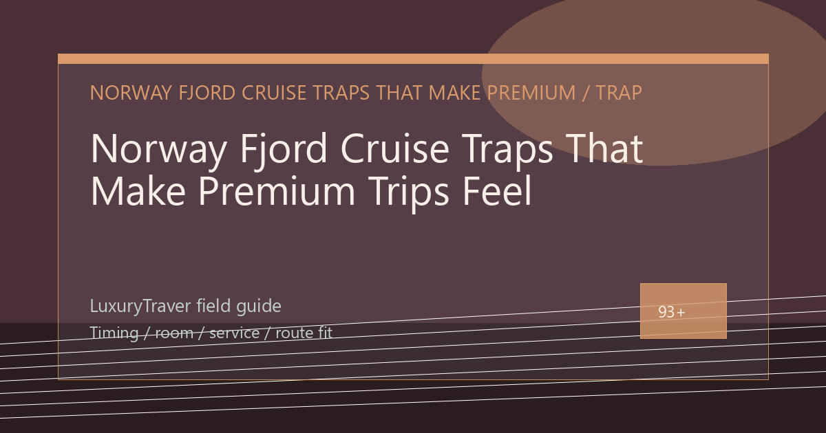Norway Fjord Cruise Traps That Make Premium Trips Feel Average
