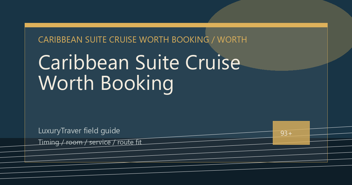 Caribbean Suite Cruise Worth Booking: What Matters