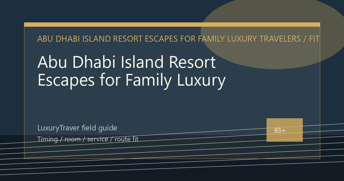 Abu Dhabi Island Resort Escapes for Family Luxury Travelers luxury travel editorial thumbnail