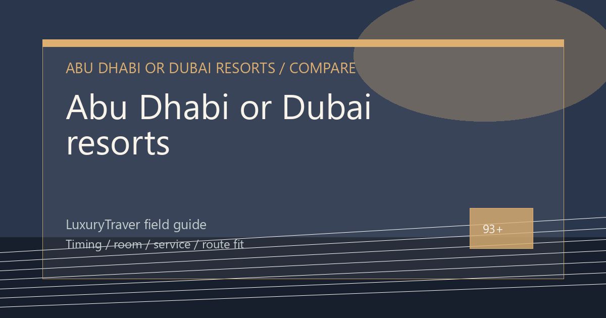 Abu Dhabi or Dubai resorts: Which Trip Fits?