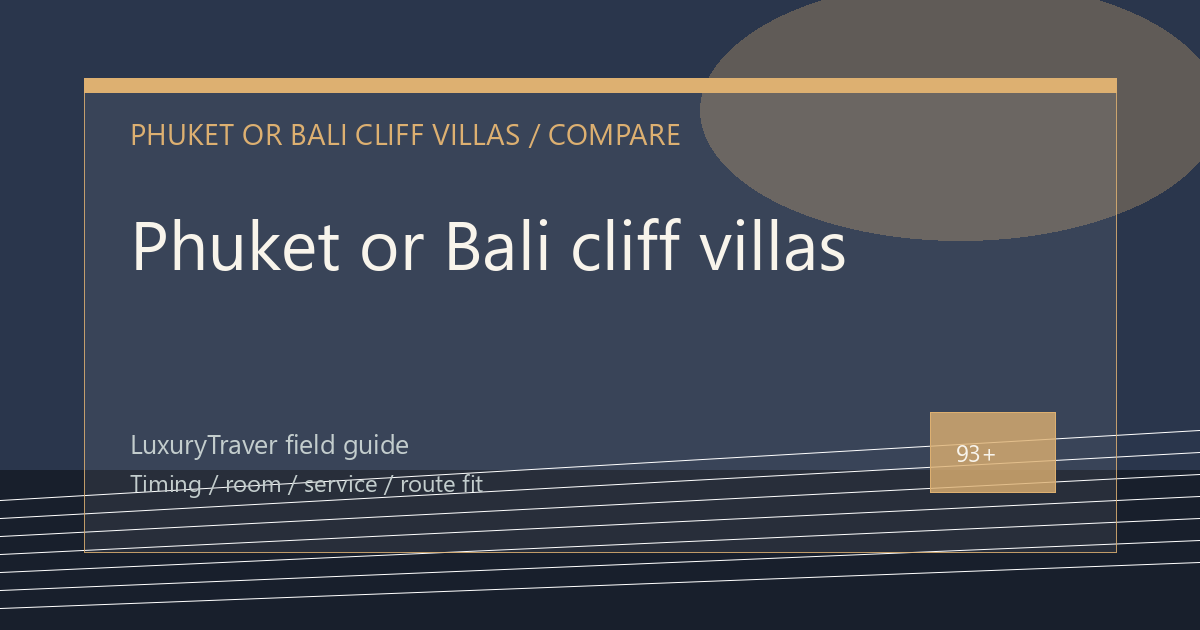 Phuket or Bali cliff villas: Which Trip Fits?