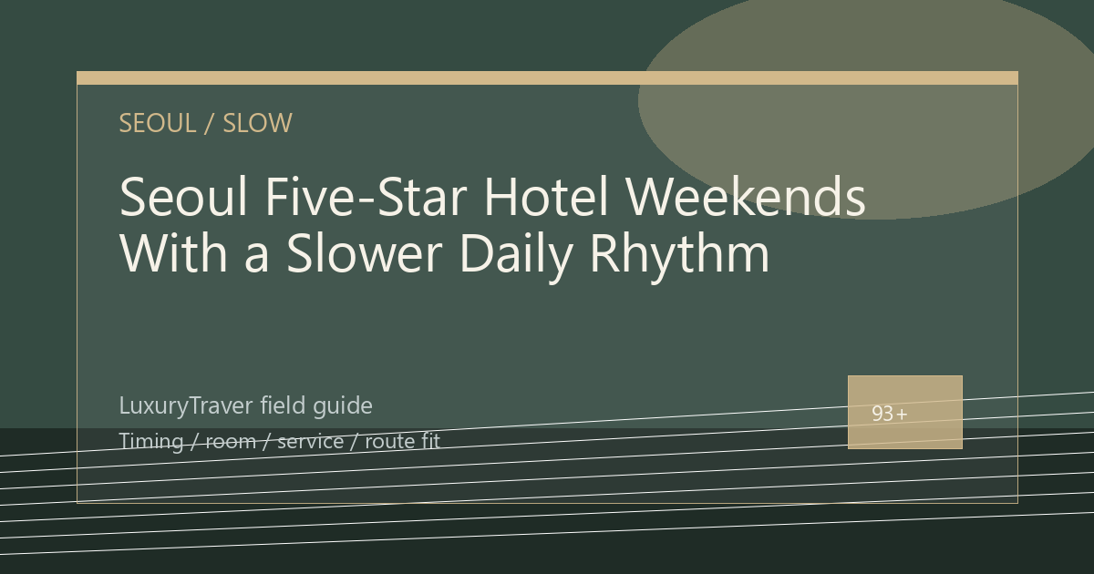 Seoul Five-Star Hotel Weekends With a Slower Daily Rhythm