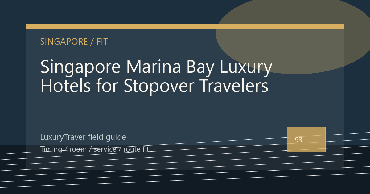 Singapore Marina Bay Luxury Hotels for Stopover Travelers