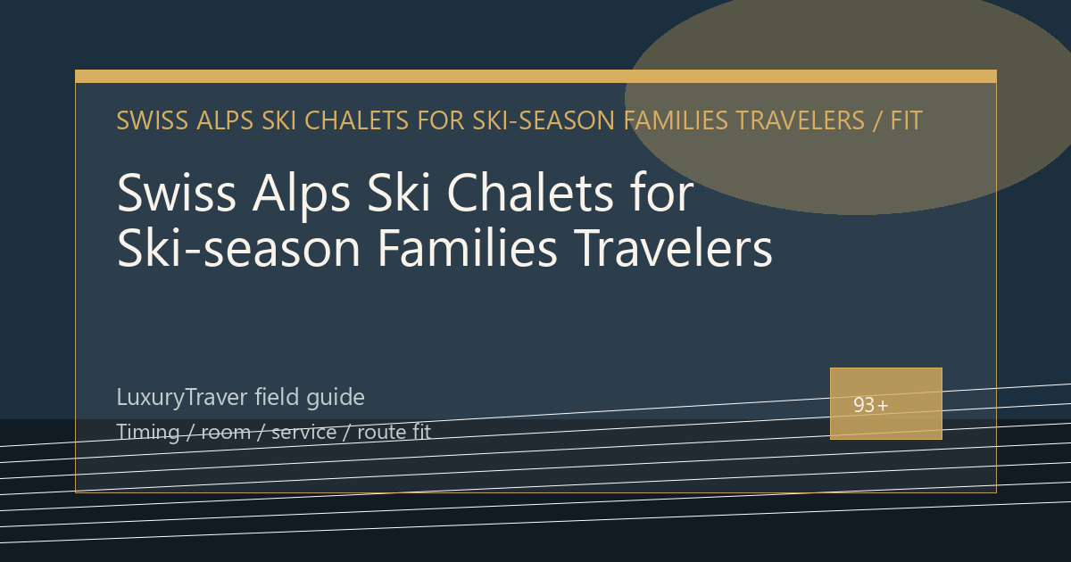 Swiss Alps Ski Chalets for Ski-season Families Travelers