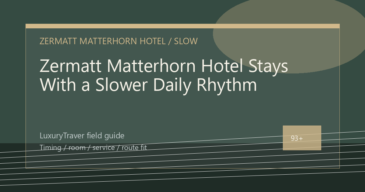 Zermatt Matterhorn Hotel Stays With a Slower Daily Rhythm