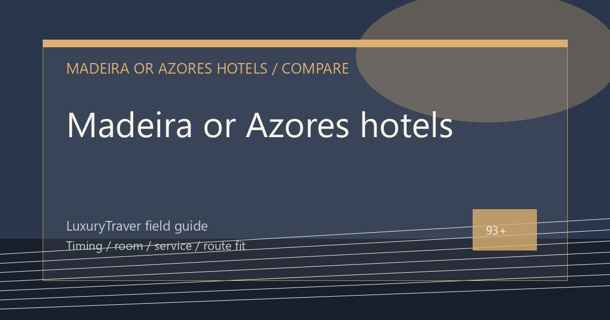 Madeira or Azores hotels: Which Trip Fits?