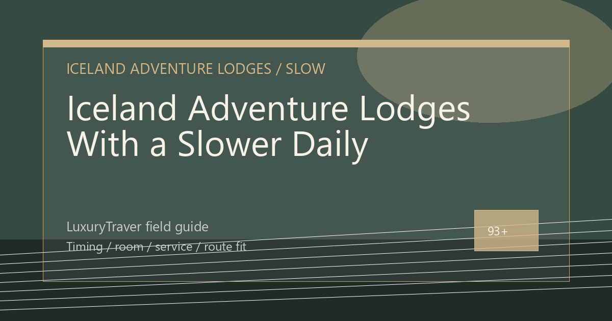 Iceland Adventure Lodges With a Slower Daily Rhythm