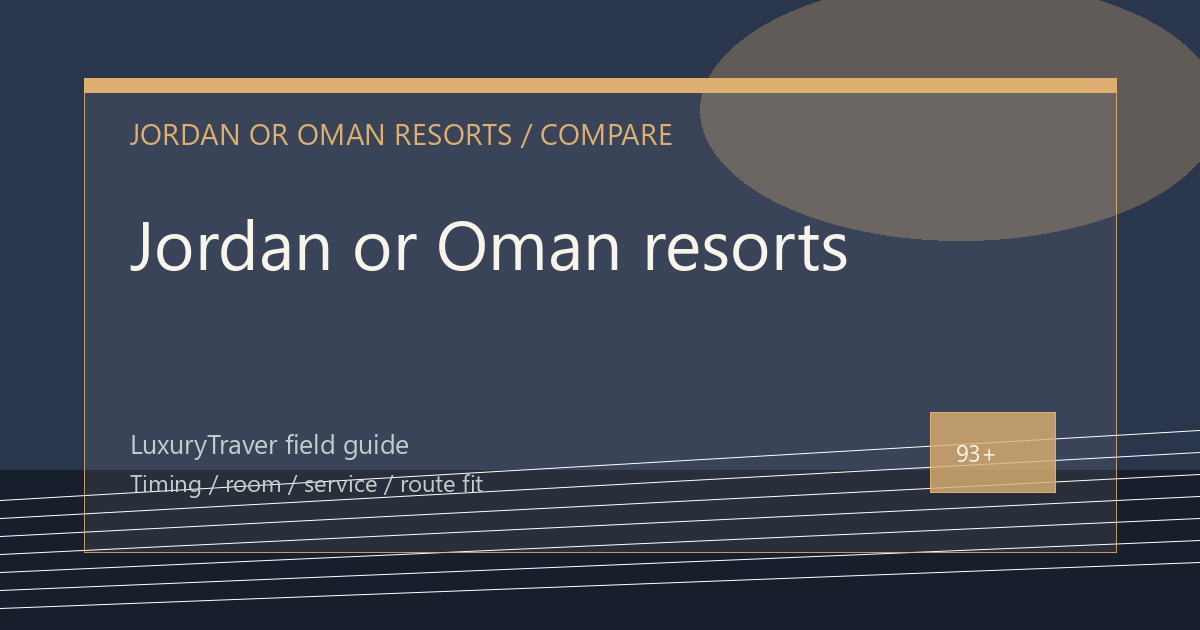 Jordan or Oman resorts: Which Trip Fits?