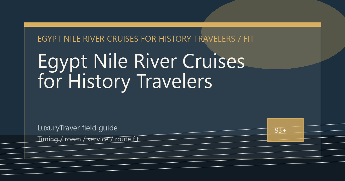 Egypt Nile River Cruises for History Travelers luxury travel editorial thumbnail