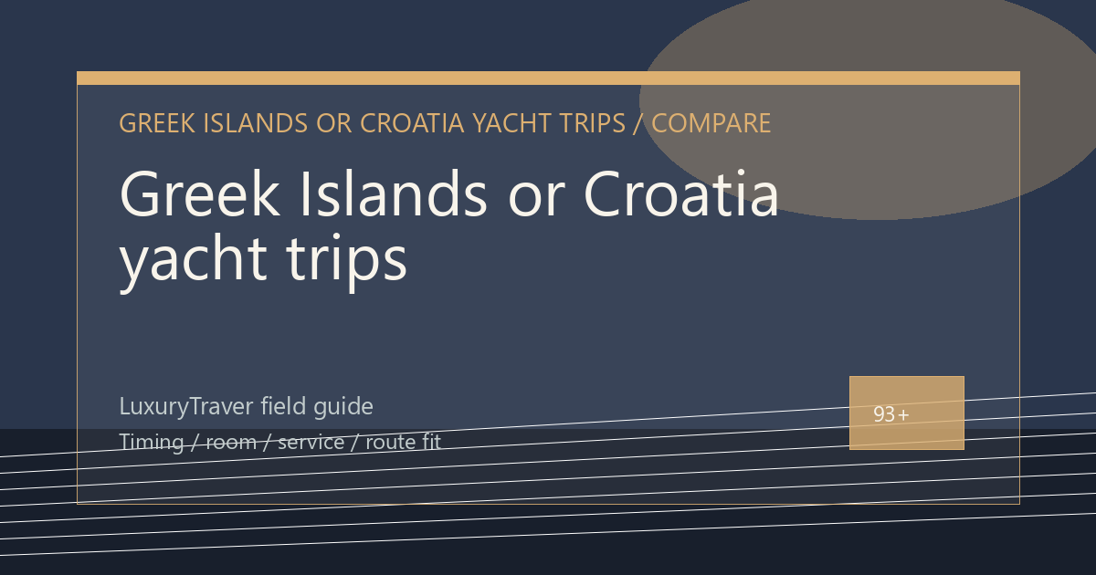 Greek Islands or Croatia yacht trips: Which Trip Fits?