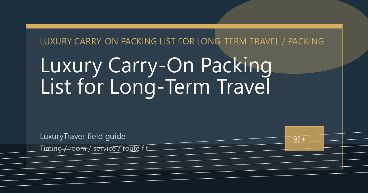 Luxury Carry-On Packing List for Long-Term Travel luxury travel editorial thumbnail