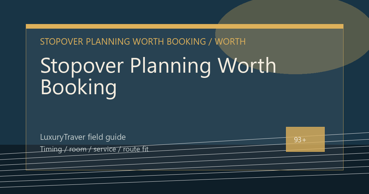 Stopover Planning Worth Booking: Sleep, Seats, and Connections