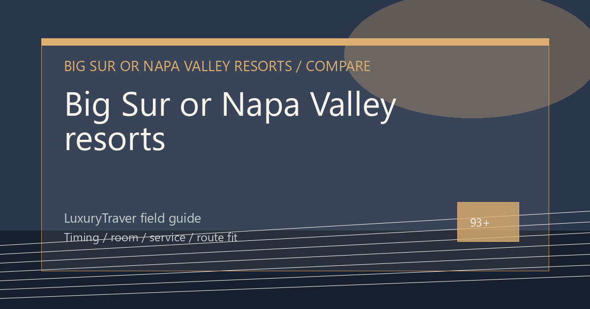 Big Sur or Napa Valley resorts: Which Trip Fits?
