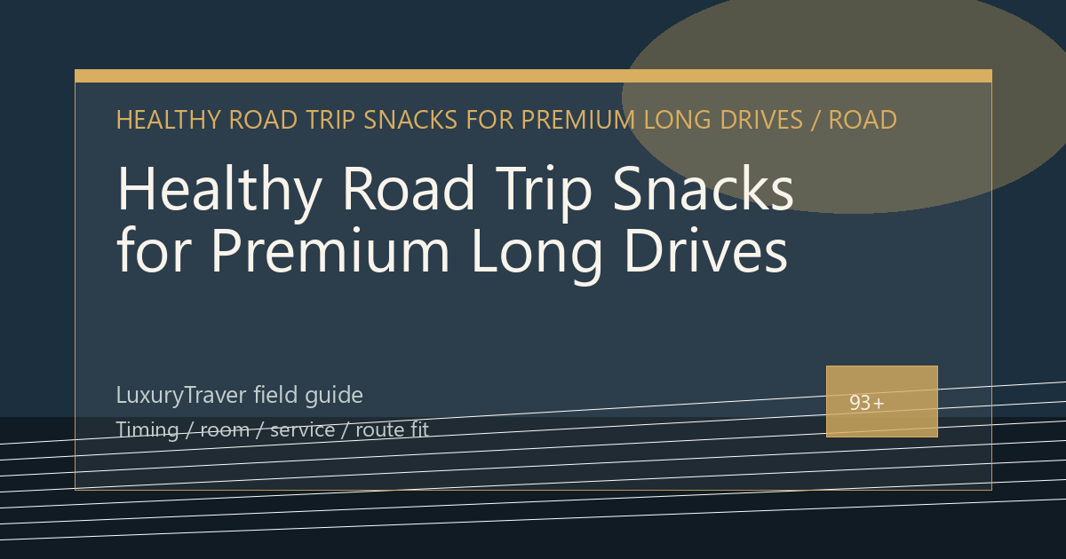 Healthy Road Trip Snacks for Premium Long Drives luxury travel editorial thumbnail