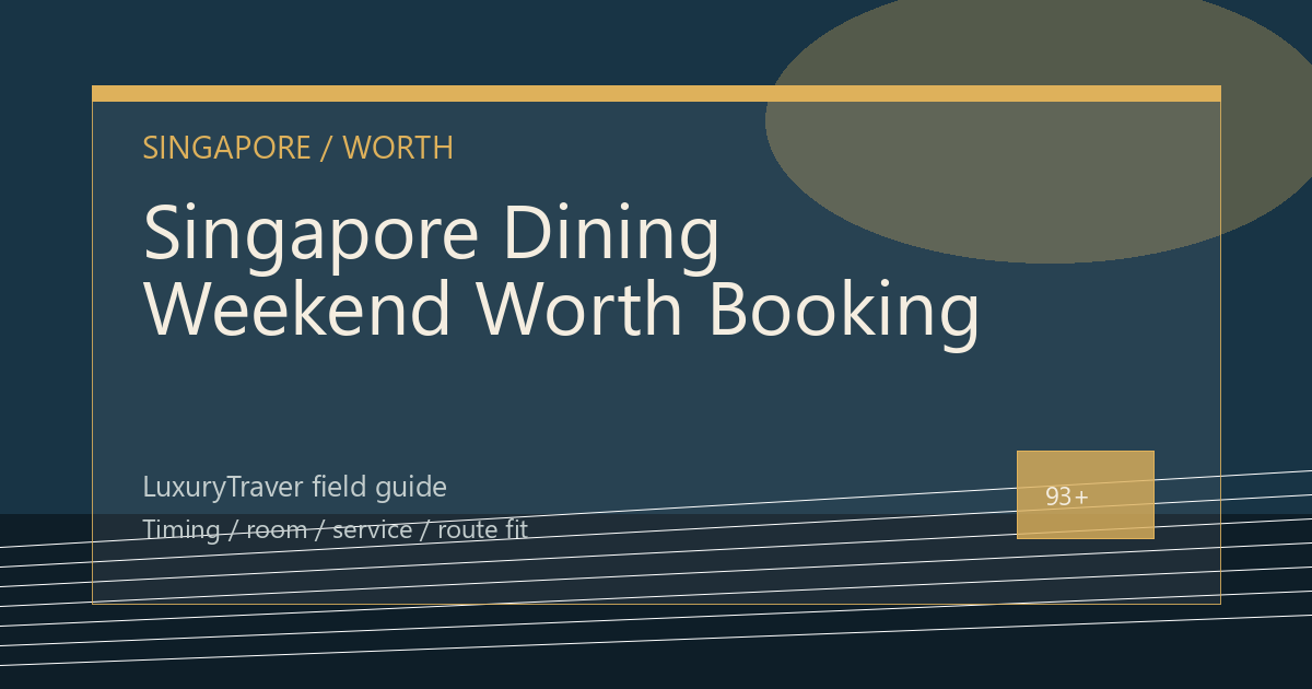Singapore Dining Weekend Worth Booking: What Matters