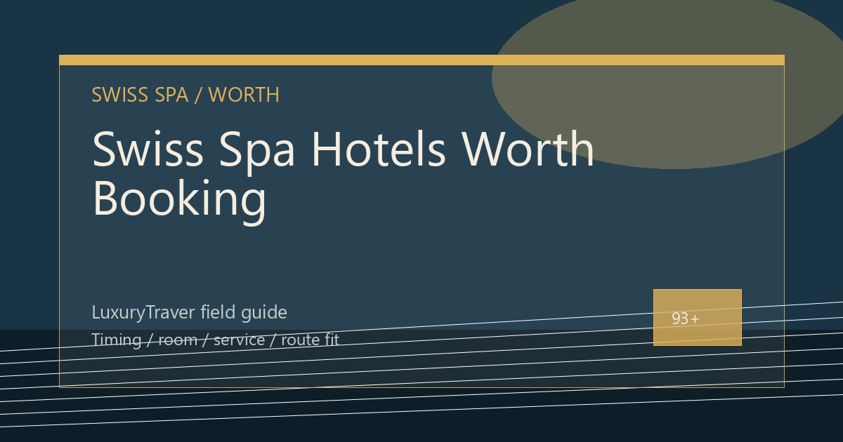 Swiss Spa Hotels Worth Booking: Quiet, Treatments, and Rhythm luxury travel editorial thumbnail