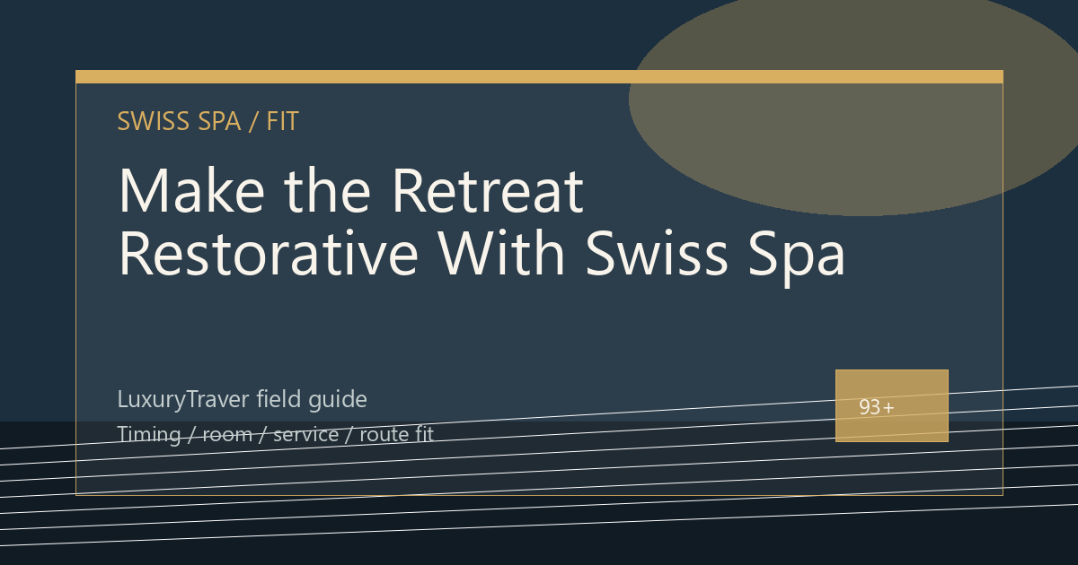 Make the Retreat Restorative With Swiss Spa Hotels luxury travel editorial thumbnail