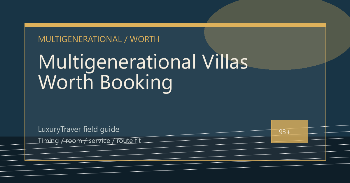 Multigenerational Villas Worth Booking: What Matters