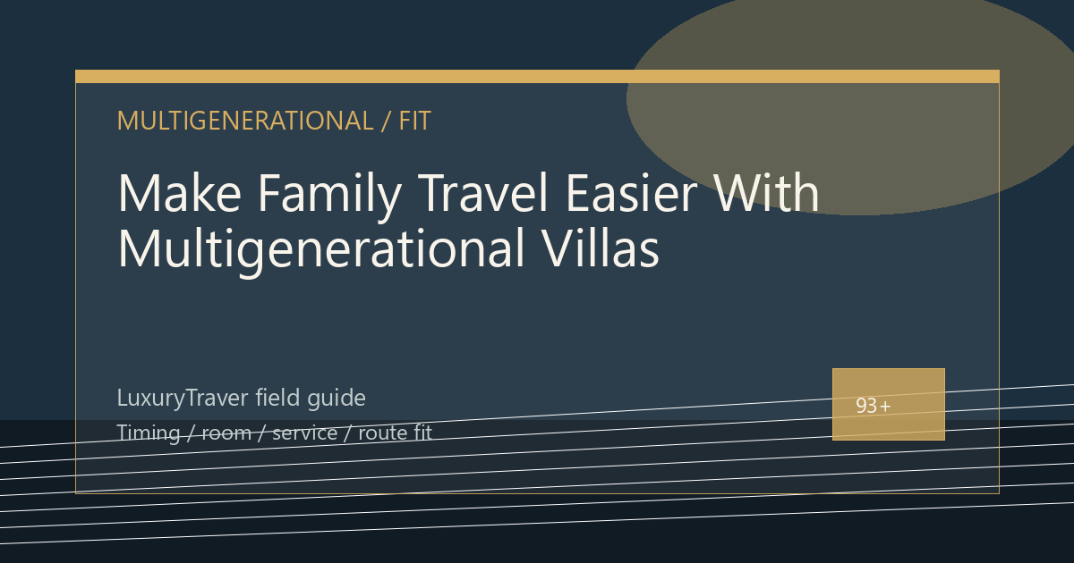 Make Family Travel Easier With Multigenerational Villas