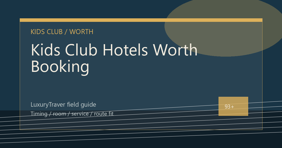 Kids Club Hotels Worth Booking: Rooms, Meals, and Backup Plans luxury travel editorial thumbnail