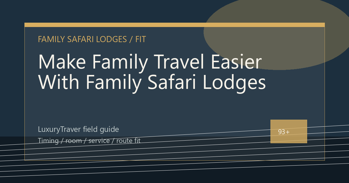 Make Family Travel Easier With Family Safari Lodges