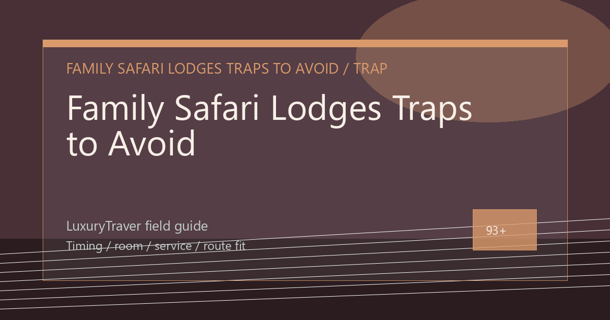 Family Safari Lodges Traps to Avoid