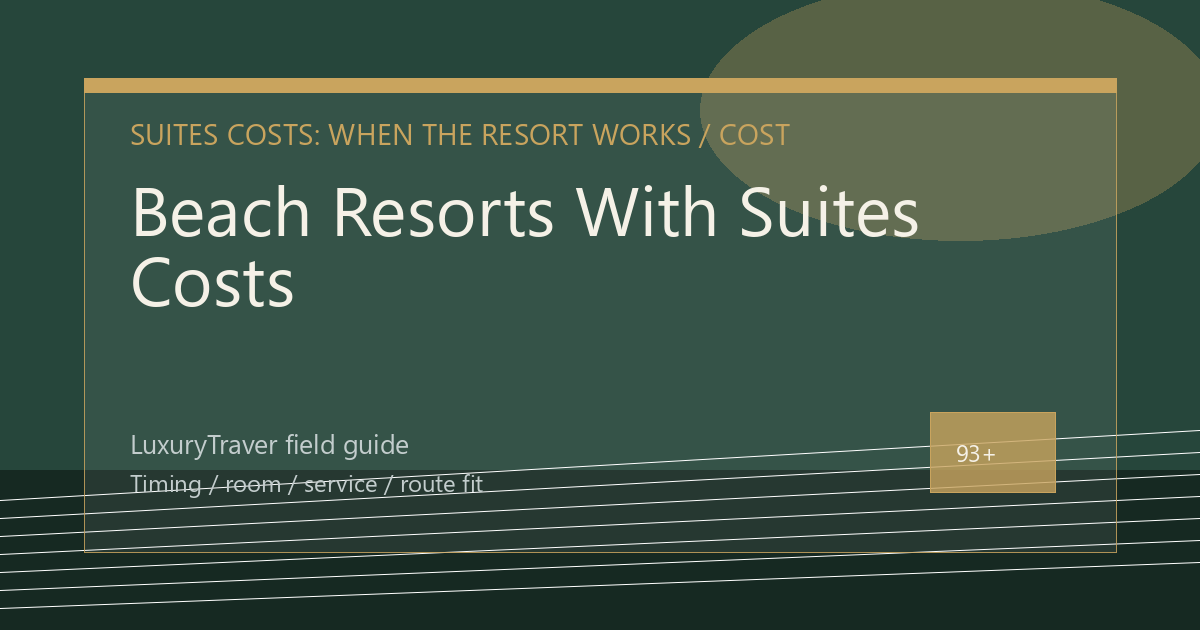 Beach Resorts With Suites Costs: When the Resort Works