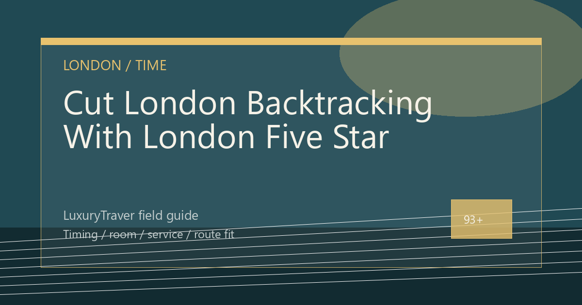 Cut London Backtracking With London Five Star Hotels