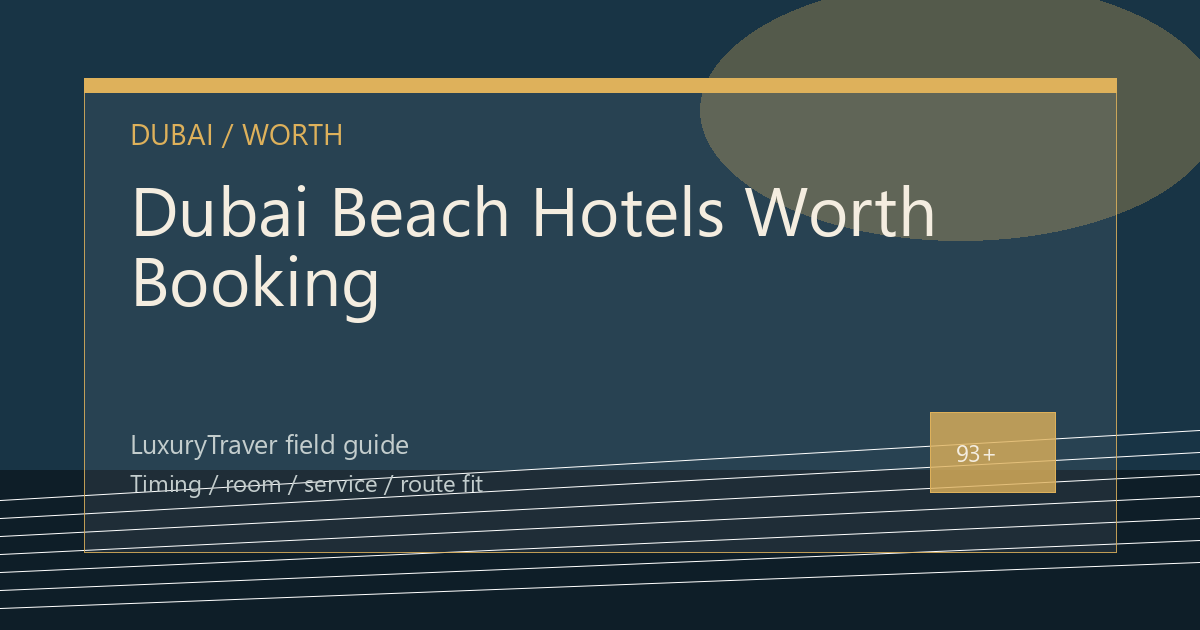 Dubai Beach Hotels Worth Booking: Beach, Heat, and Transfers