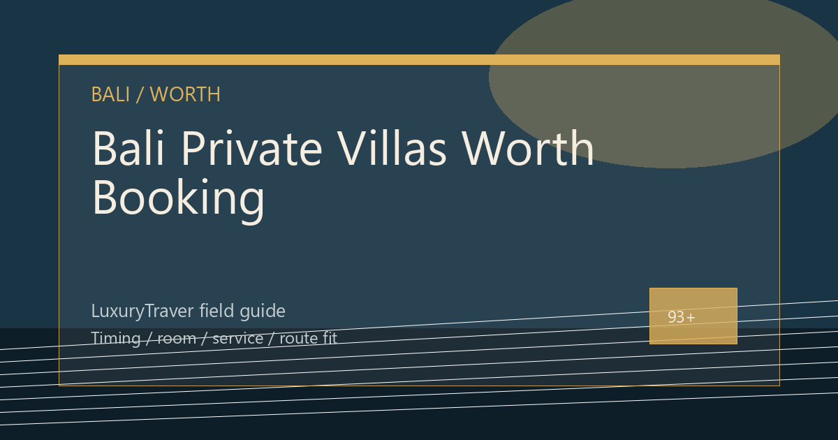 Bali Private Villas Worth Booking: Privacy, Traffic, and Meals